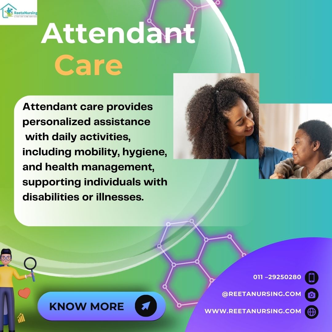 7 Unspoken Reasons to Choose GDA Attendant Services in Noida – A Hidden Lifeline by Reeta Nursing