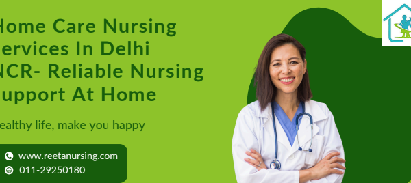 Home Care Nursing Services in Delhi NCR | Trusted Care